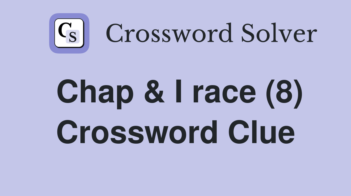 Chap & I race (8) Crossword Clue