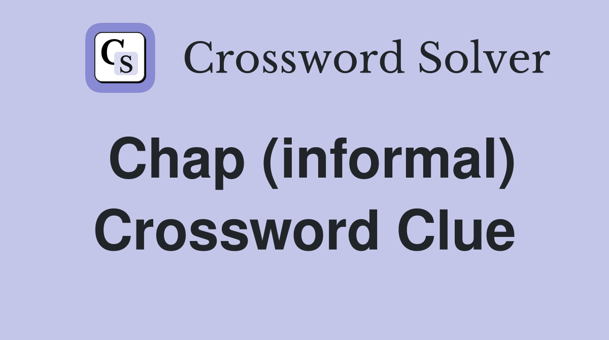 Chap (informal) Crossword Clue