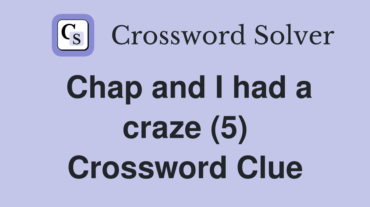 Chap and I had a craze (5) Crossword Clue