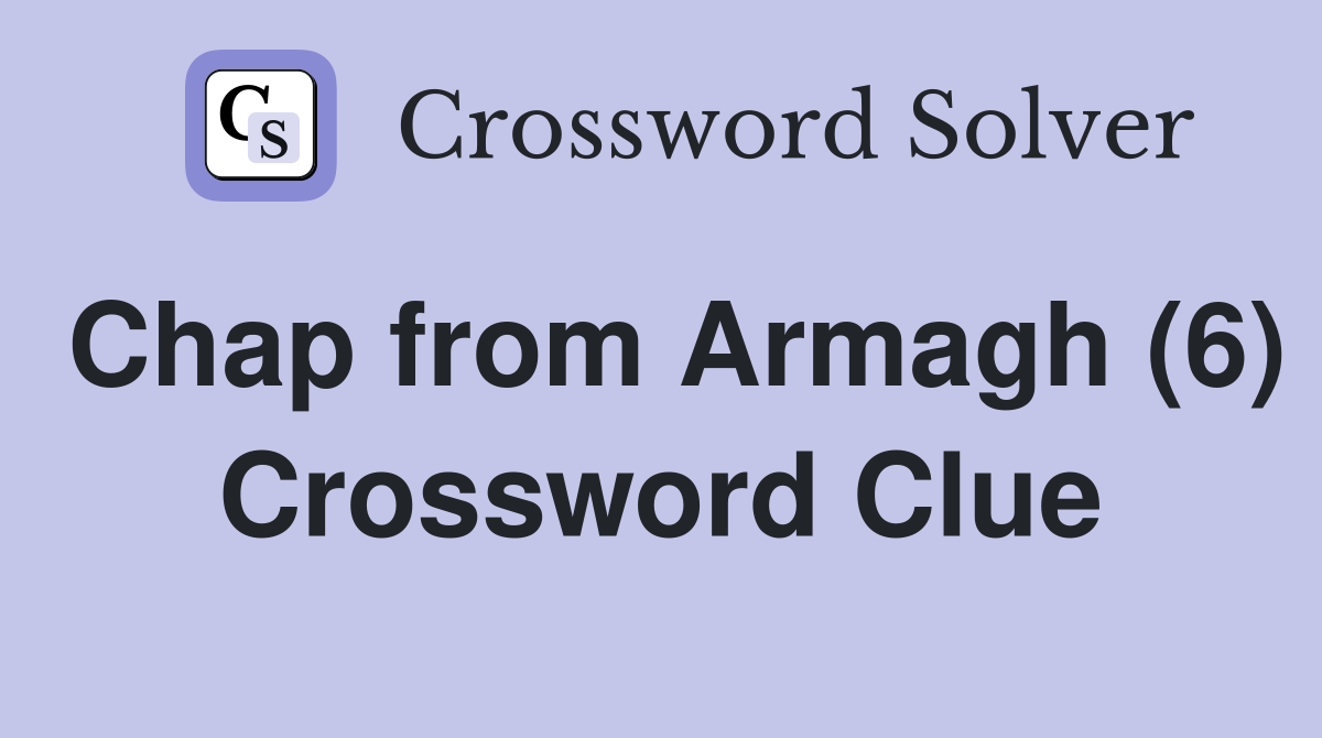 Chap from Armagh (6) Crossword Clue