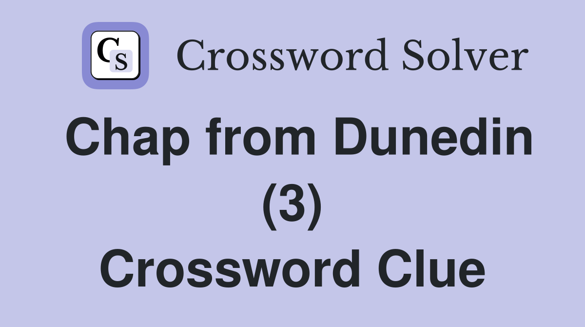 Chap from Dunedin (3) Crossword Clue