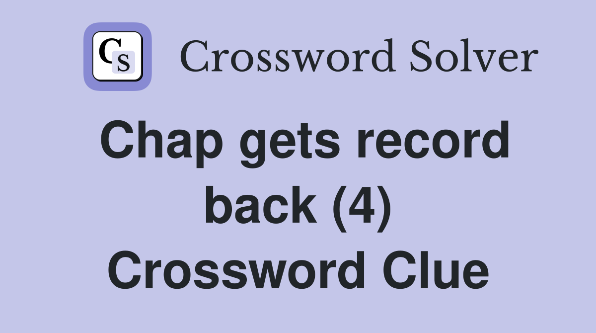 Chap gets record back (4) Crossword Clue