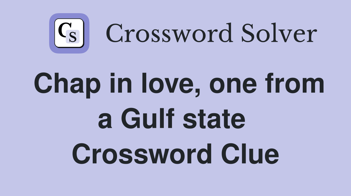 Chap in love, one from a Gulf state  Crossword Clue