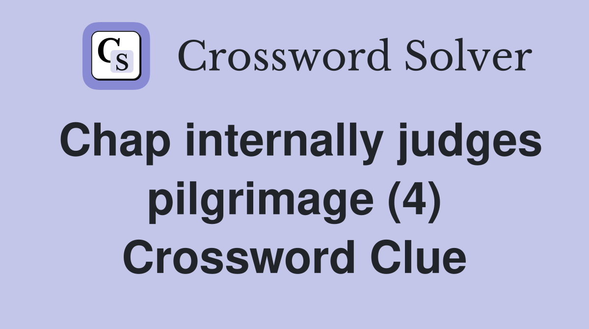 Chap internally judges pilgrimage (4) Crossword Clue