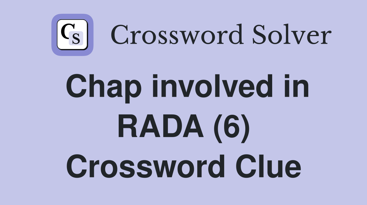 Chap involved in RADA (6) Crossword Clue