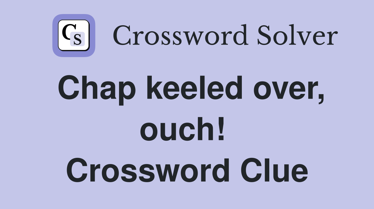 Chap keeled over, ouch!  Crossword Clue