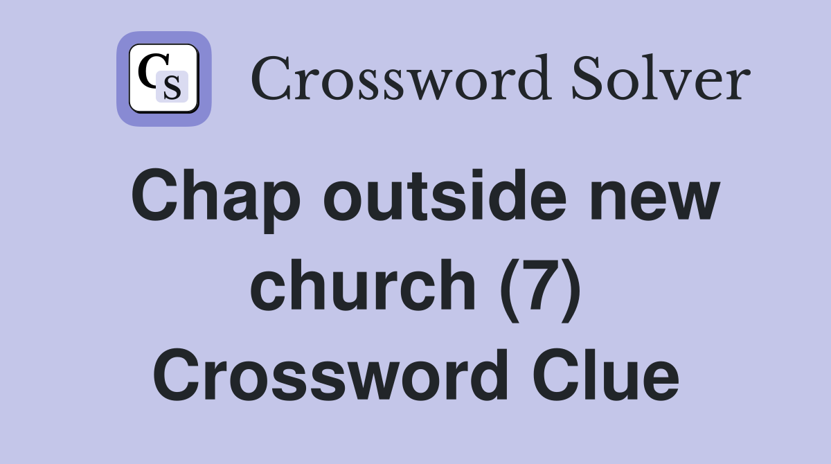 Chap outside new church (7) Crossword Clue