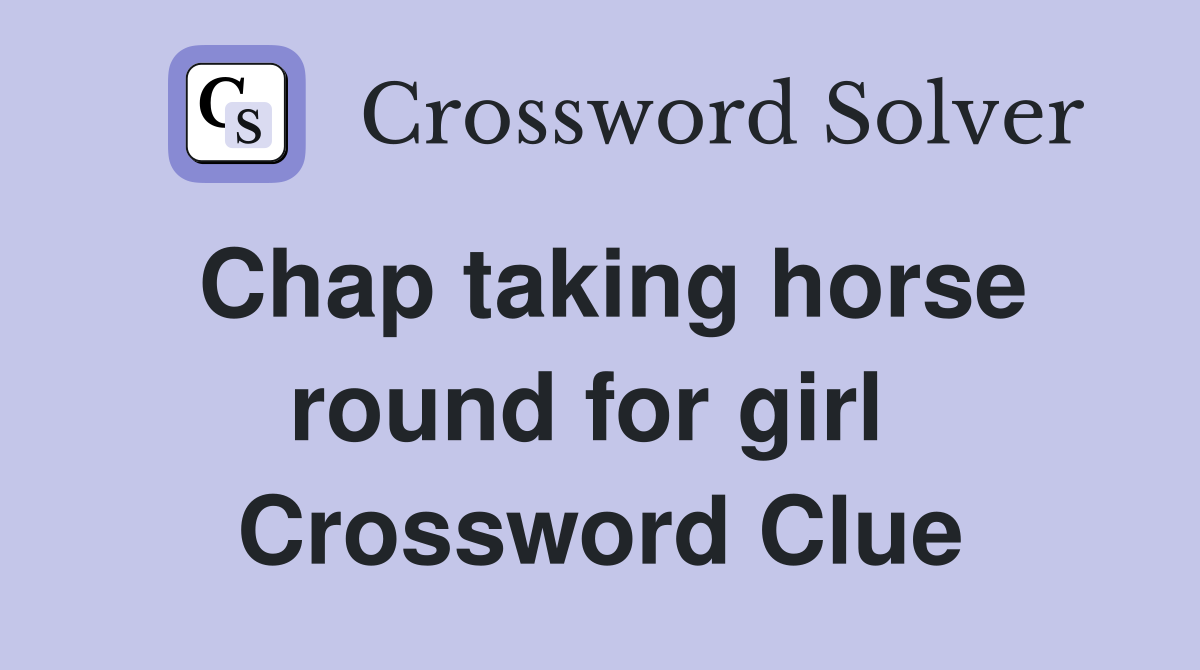 Chap taking horse round for girl  Crossword Clue