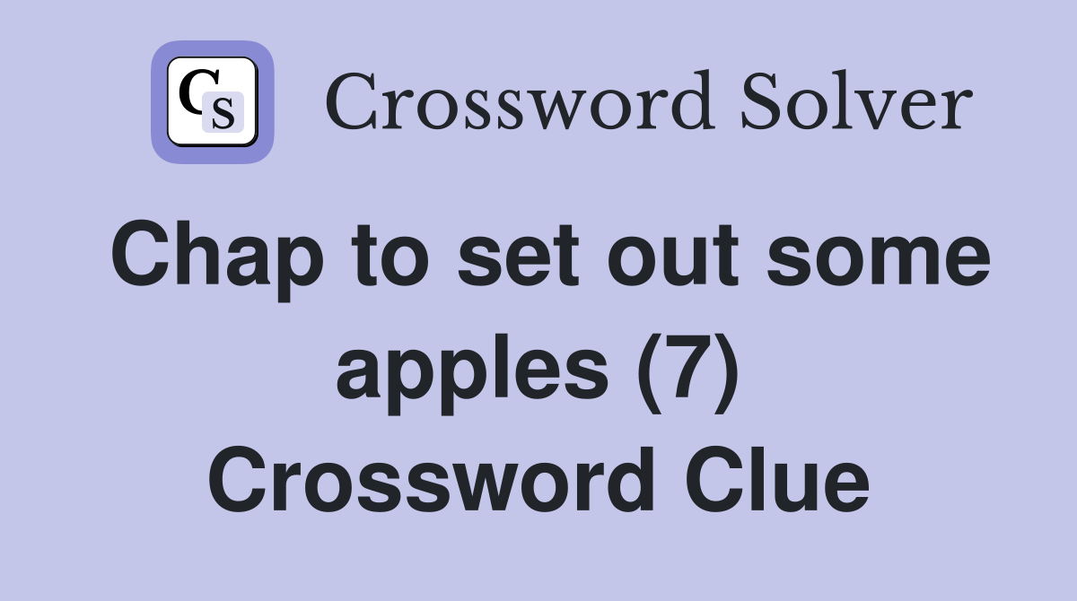 Chap to set out some apples (7) Crossword Clue
