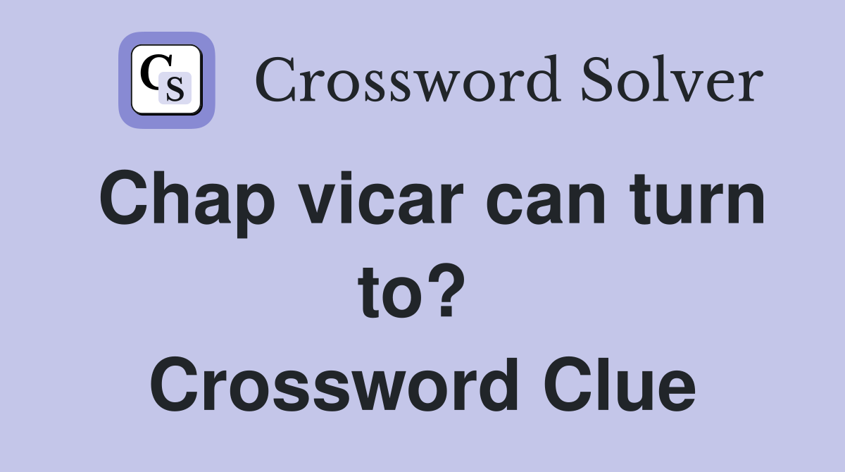 Chap vicar can turn to?  Crossword Clue