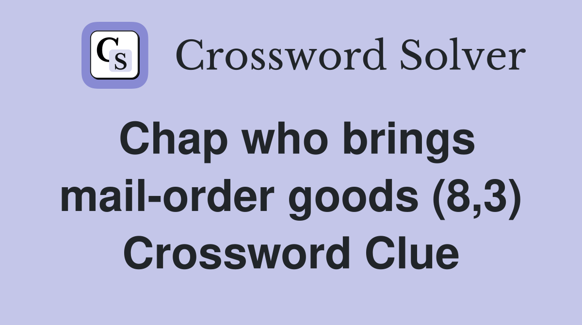 Chap who brings mail-order goods (8,3) Crossword Clue