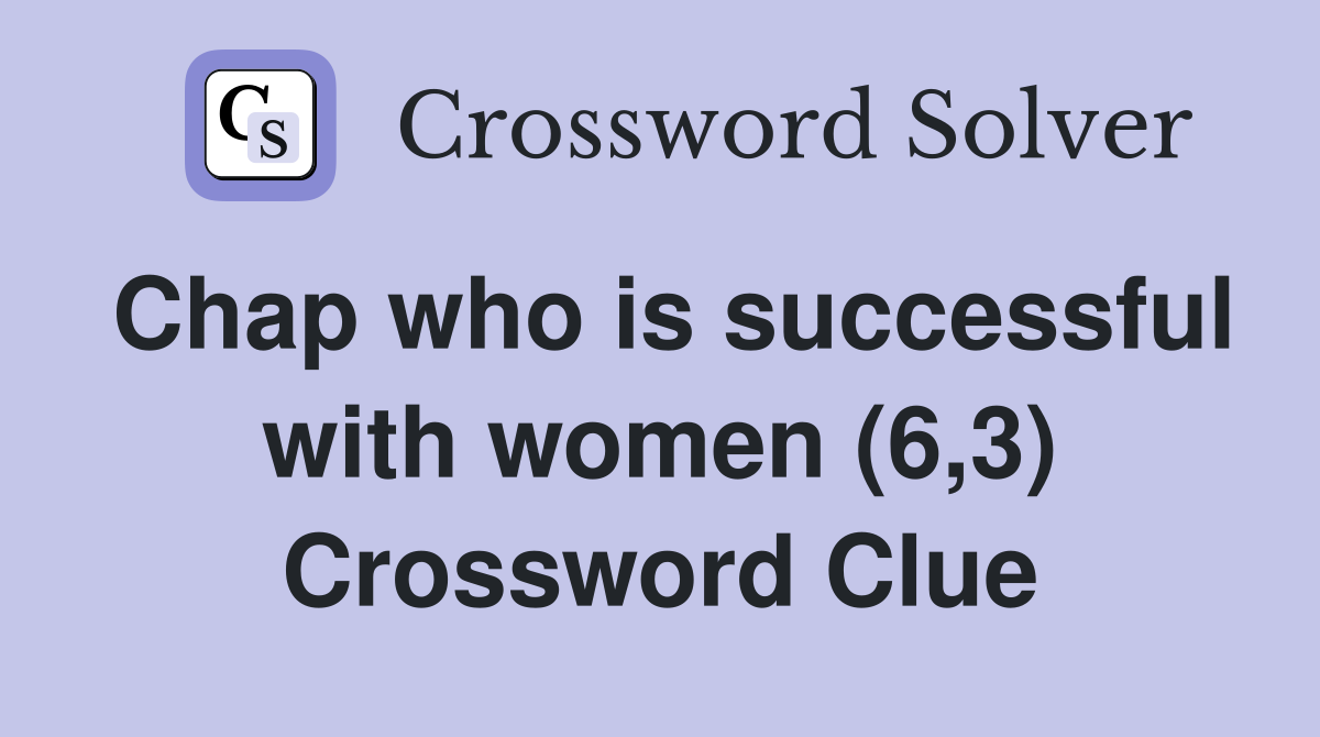 Chap who is successful with women (6,3) Crossword Clue