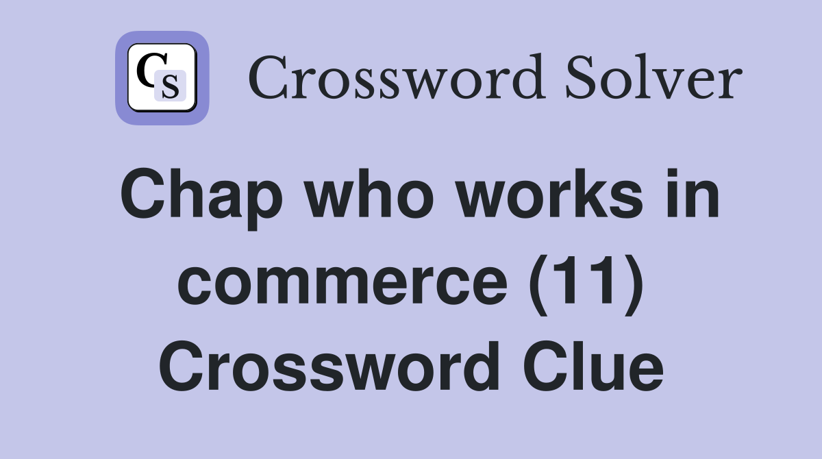 Chap who works in commerce (11) Crossword Clue