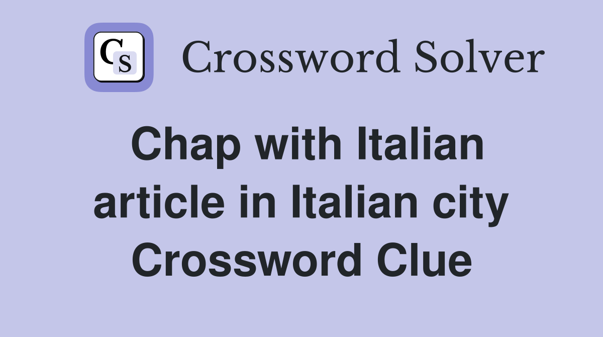 Chap with Italian article in Italian city Crossword Clue