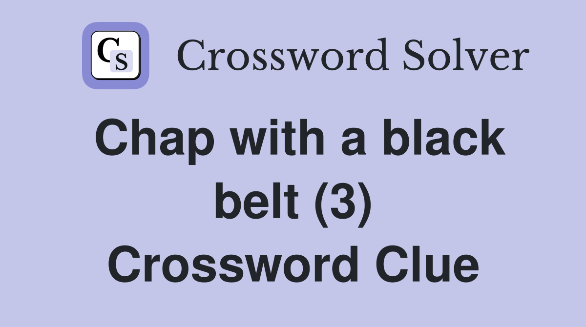 Chap with a black belt (3) Crossword Clue