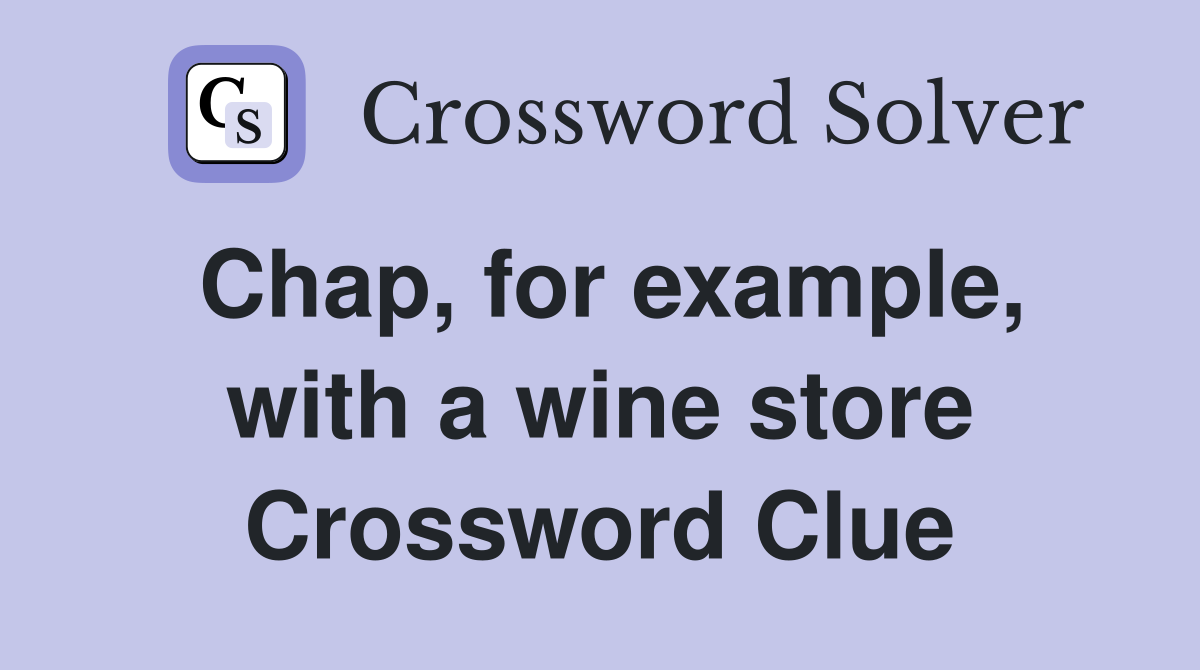 Chap, for example, with a wine store Crossword Clue