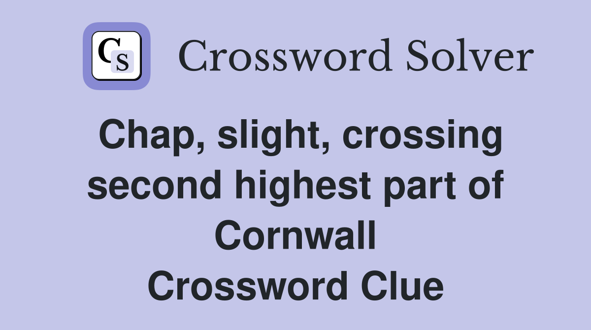 Chap, slight, crossing second highest part of Cornwall Crossword Clue