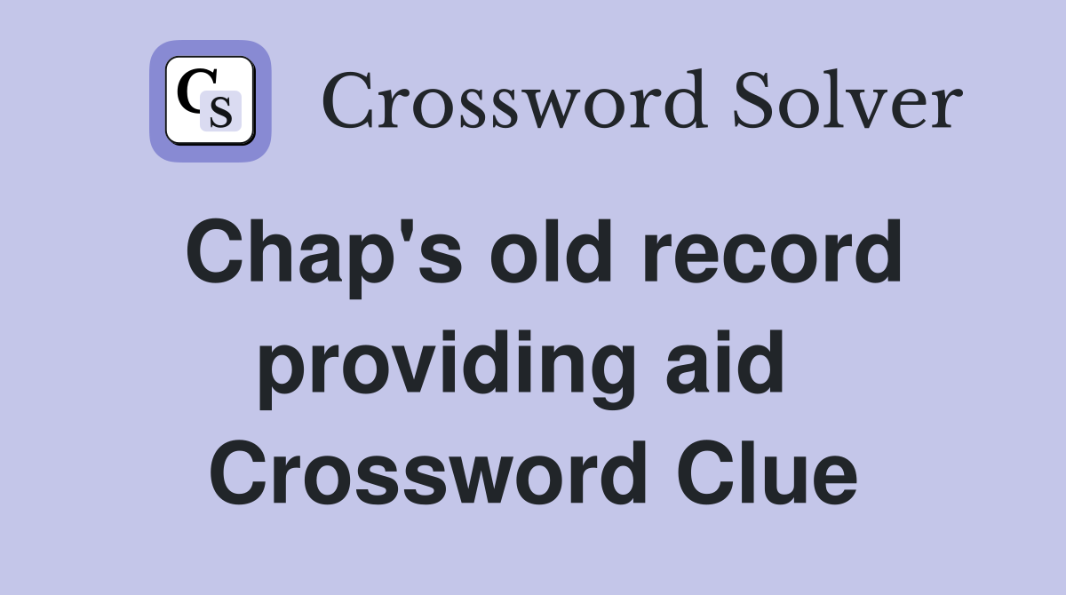Chap's old record providing aid  Crossword Clue
