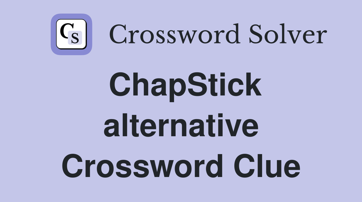 ChapStick alternative Crossword Clue