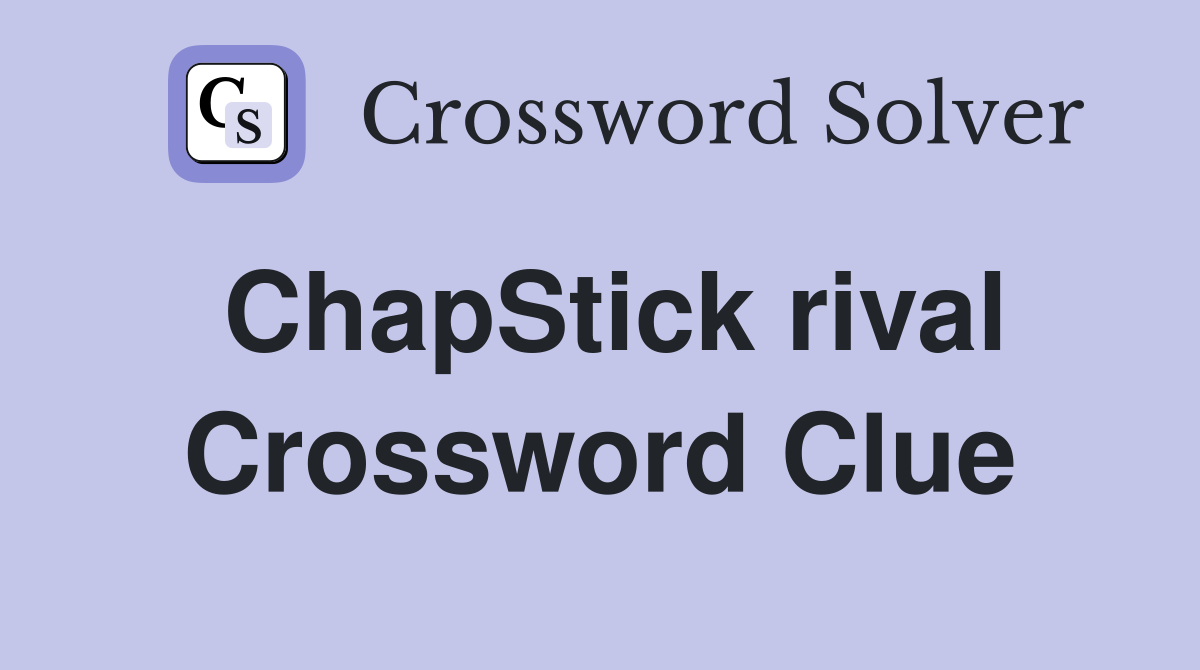 ChapStick rival Crossword Clue