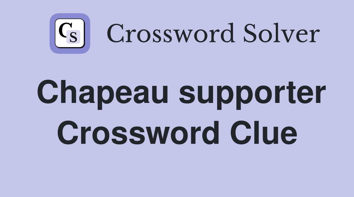 Chapeau supporter Crossword Clue