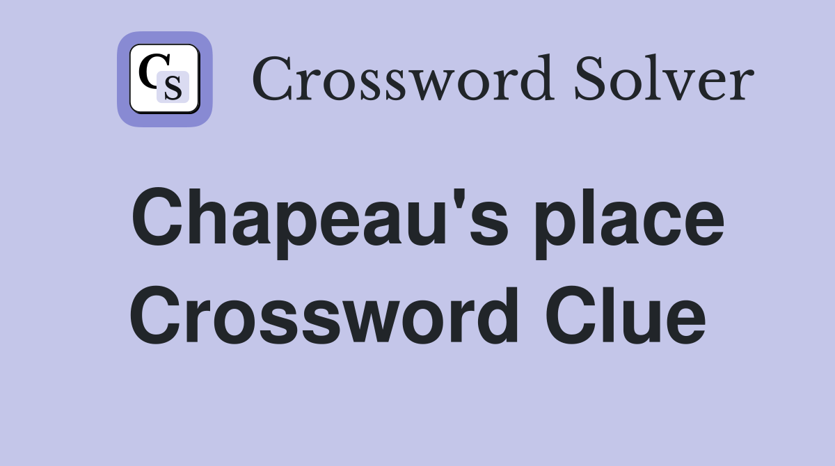 Chapeau's place Crossword Clue