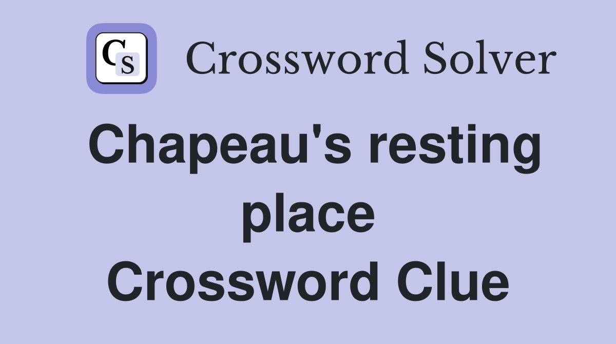 Chapeau's resting place Crossword Clue