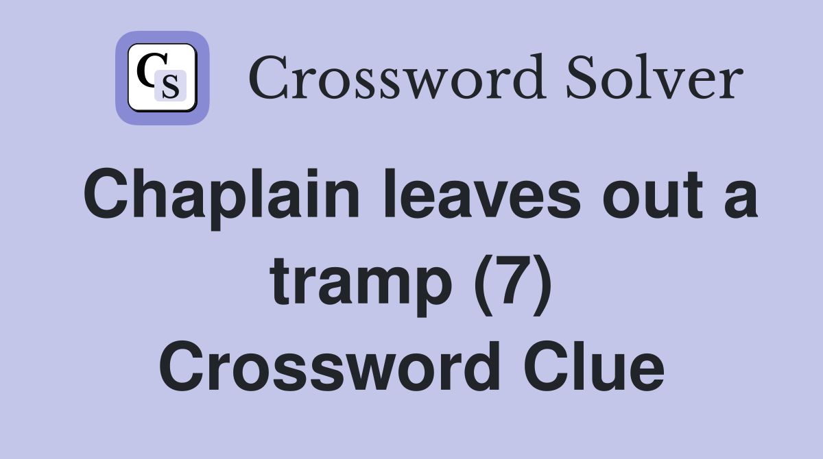Chaplain leaves out a tramp (7) Crossword Clue