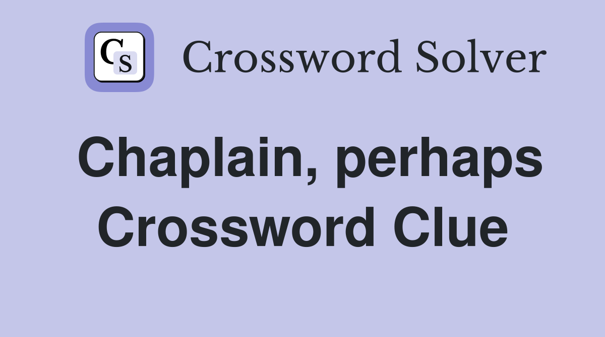 Chaplain, perhaps Crossword Clue