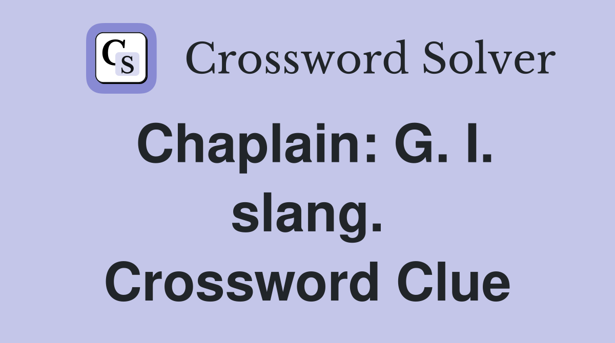 Chaplain: G. I. slang. Crossword Clue