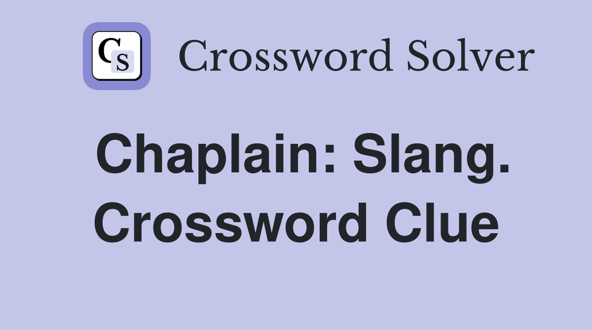 Chaplain: Slang. Crossword Clue