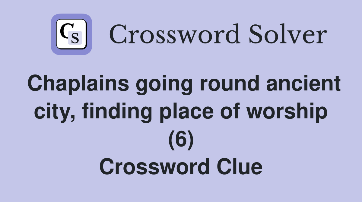 Chaplains going round ancient city, finding place of worship (6) Crossword Clue