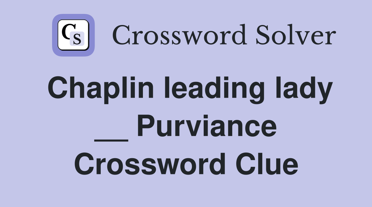 Chaplin leading lady __ Purviance Crossword Clue