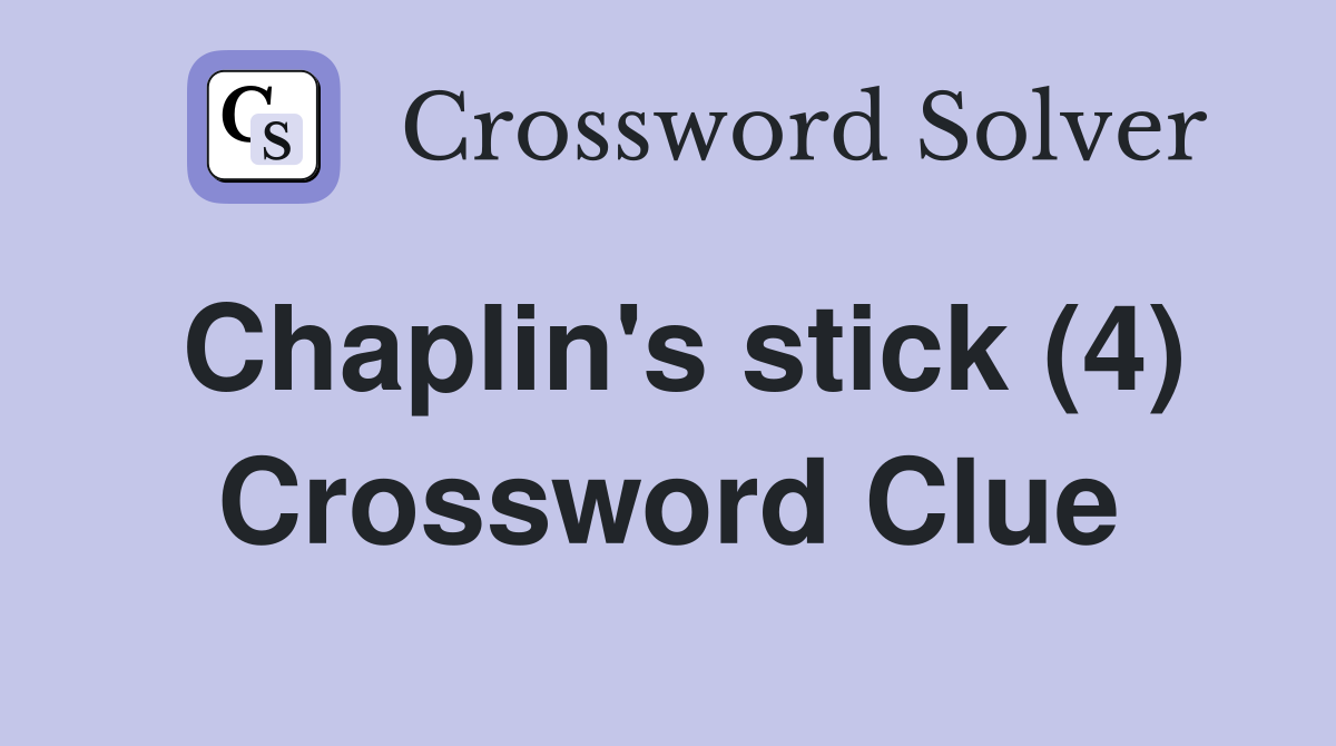 Chaplin's stick (4) Crossword Clue