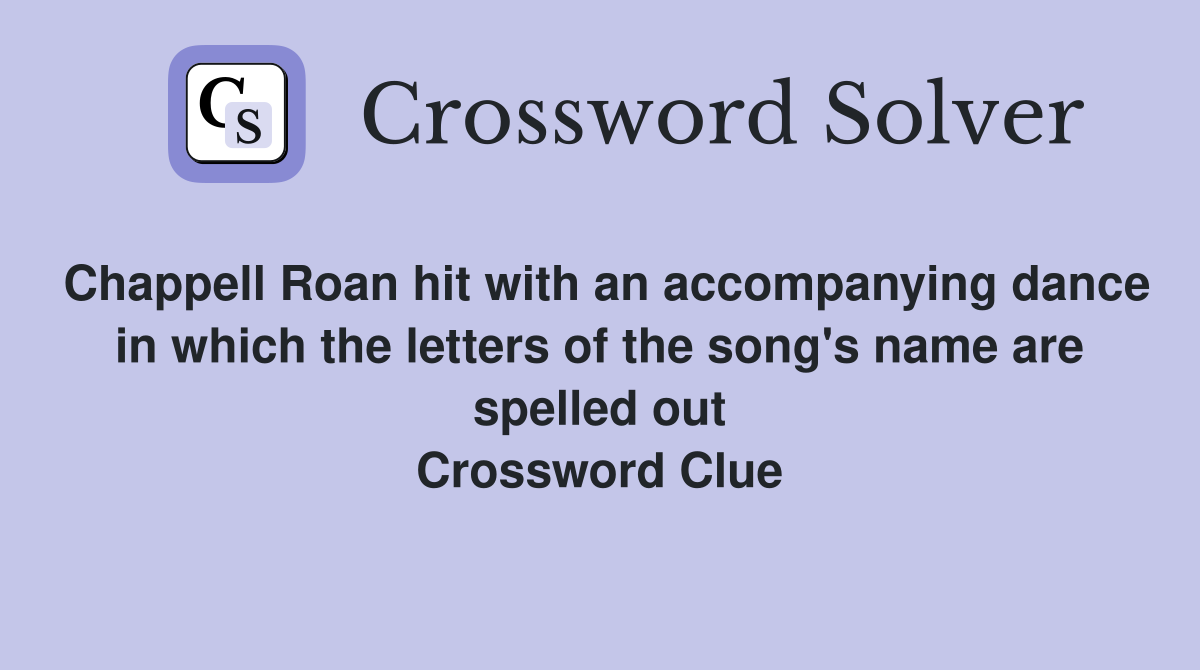 Chappell Roan hit with an accompanying dance in which the letters of the song's name are spelled out Crossword Clue