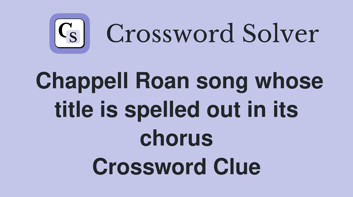 Chappell Roan song whose title is spelled out in its chorus Crossword Clue