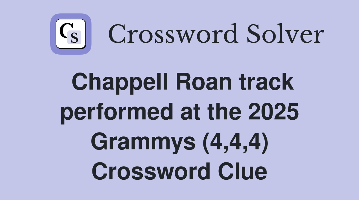 Chappell Roan track performed at the 2025 Grammys (4,4,4) Crossword Clue