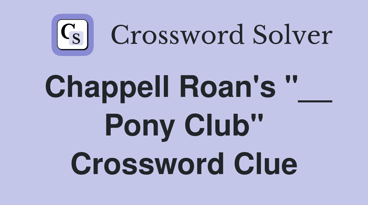 Chappell Roan's "__ Pony Club" Crossword Clue