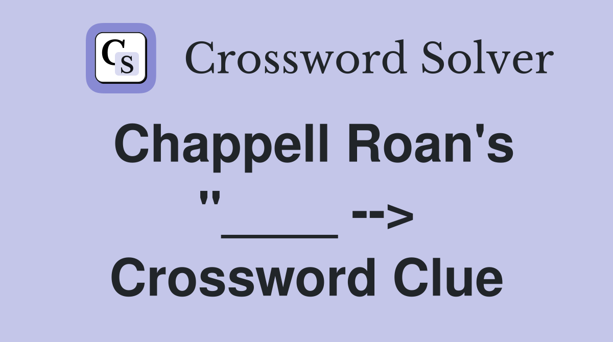 Chappell Roan's "____ --> Crossword Clue