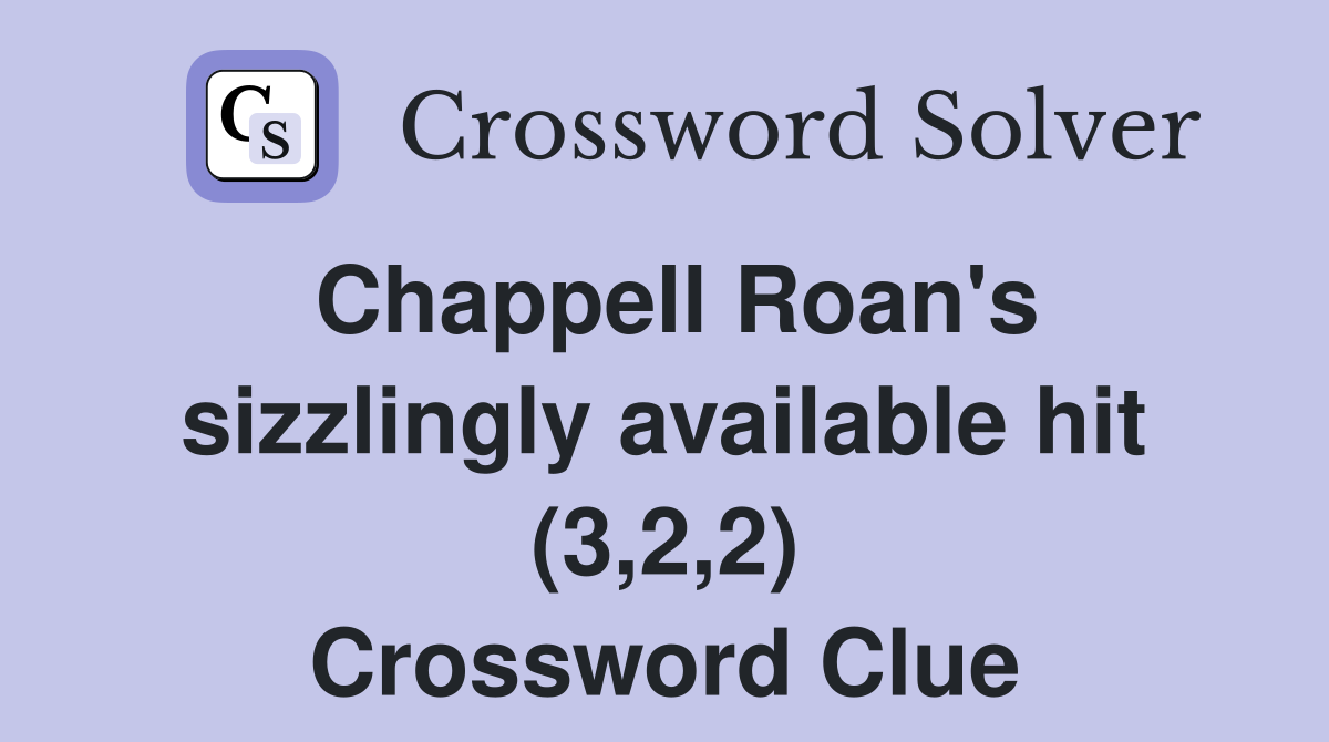 Chappell Roan's sizzlingly available hit (3,2,2) Crossword Clue