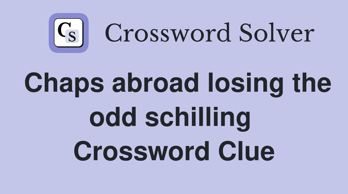Chaps abroad losing the odd schilling  Crossword Clue