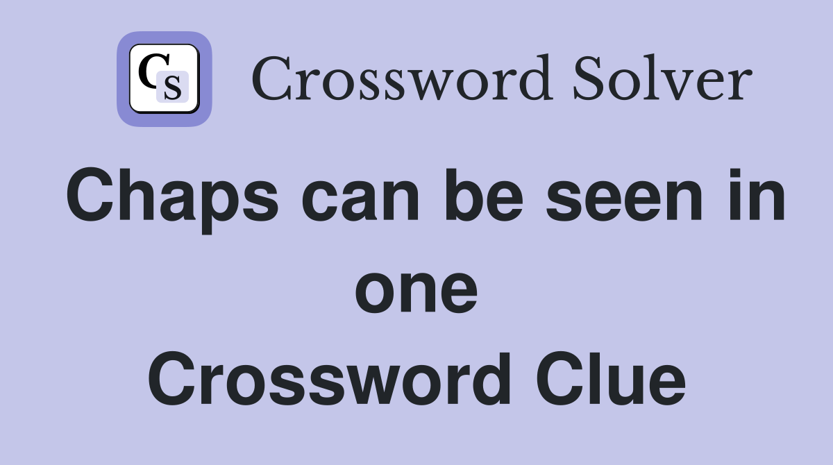 Chaps can be seen in one Crossword Clue