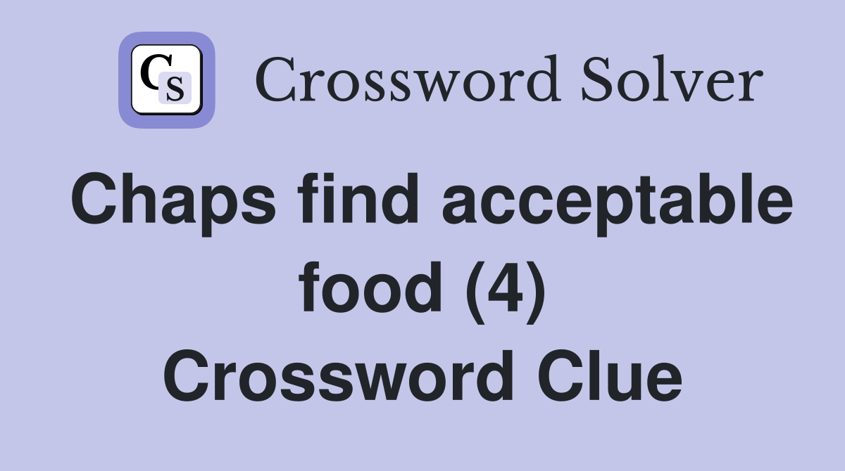 Chaps find acceptable food (4) Crossword Clue