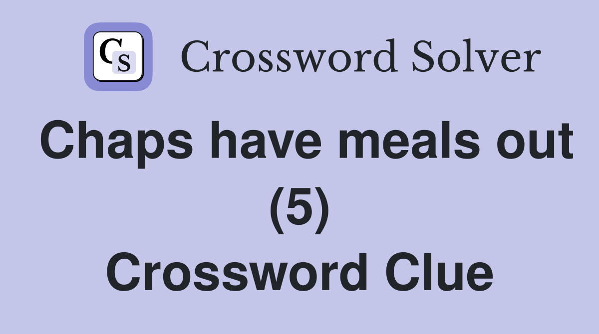 Chaps have meals out (5) Crossword Clue