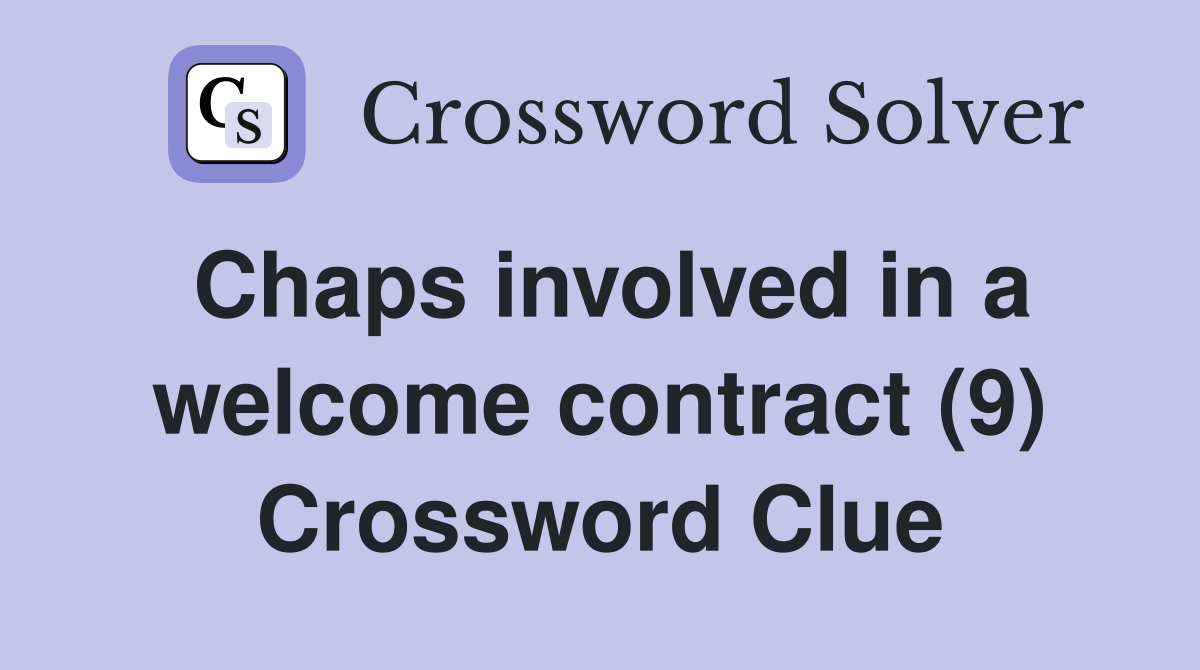 Chaps involved in a welcome contract (9) Crossword Clue