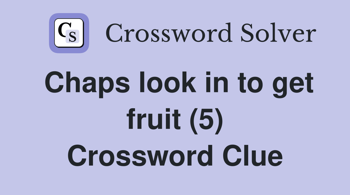 Chaps look in to get fruit (5) Crossword Clue