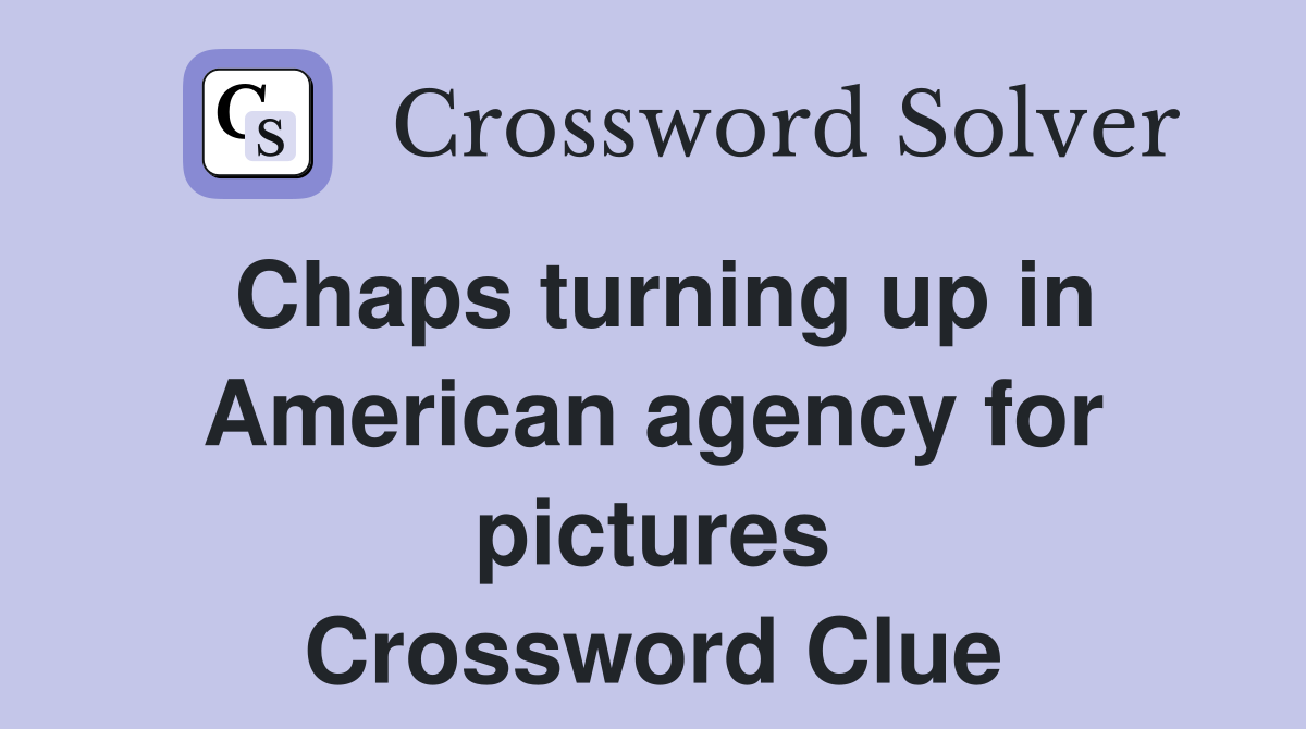 Chaps turning up in American agency for pictures Crossword Clue