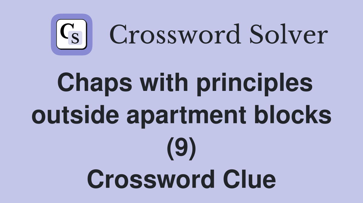 Chaps with principles outside apartment blocks (9) Crossword Clue