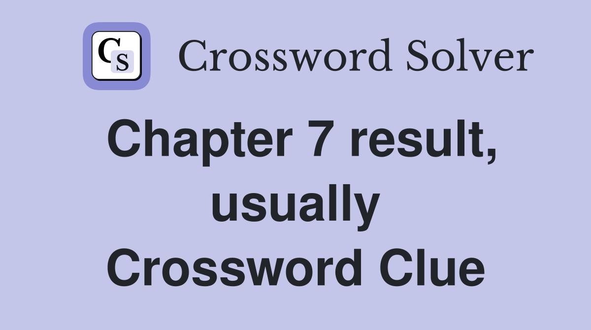 Chapter 7 result, usually Crossword Clue