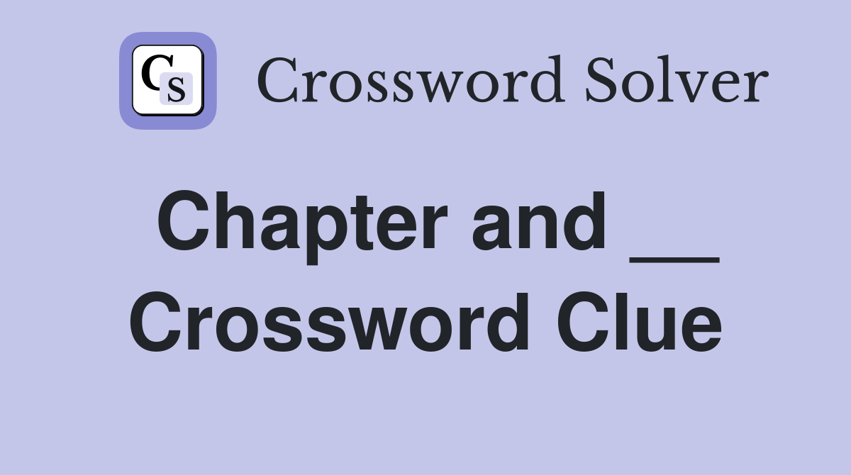 Chapter and __ Crossword Clue